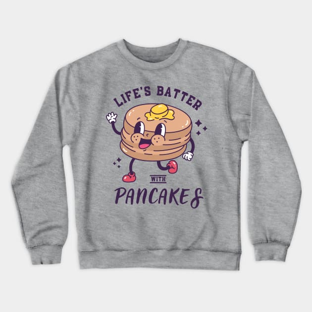 Life’s Batter With Pancakes Crewneck Sweatshirt by ChasingTees